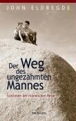 John Eldredge - Der Weg des ungezähmten Mannes: Stationen der männlichen Reise - Preis vom 04.10.2026 03:51:26 h