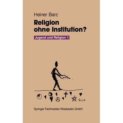 Religion ohne Institution?, Taschenbuch von Heiner Barz, VS Verlag für Sozialwissenschaften, 978-3-8100-0993-7