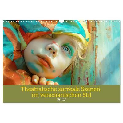 Theatralische surreale Szenen im venezianischen Stil (Wandkalender 2027 DIN A3 quer), CALVENDO Monatskalender