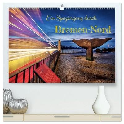 Ein Spaziergang durch Bremen-Nord (hochwertiger Premium Wandkalender 2027 DIN A2 quer), Kunstdruck in Hochglanz