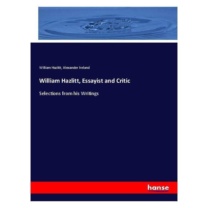 Hansebooks William Hazlitt, Essayist and Critic (Englisch, Softcover, Alexander Ireland, William Hazlitt) (56077493)