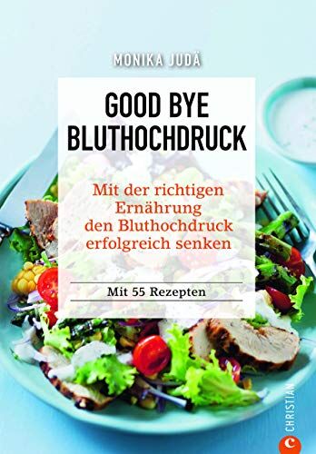 Monika Judä - Kochbuch: Good Bye Bluthochdruck. Wie Sie mit der richtigen Ernährung den Bluthochdruck erfolgreich senken. 55 Rezepte. Herzinfarkt und Herz-Kreislauf-Erkrankungen ohne Medikamente vorbeugen. - Preis vom 05.10.2026 03:47:11 h