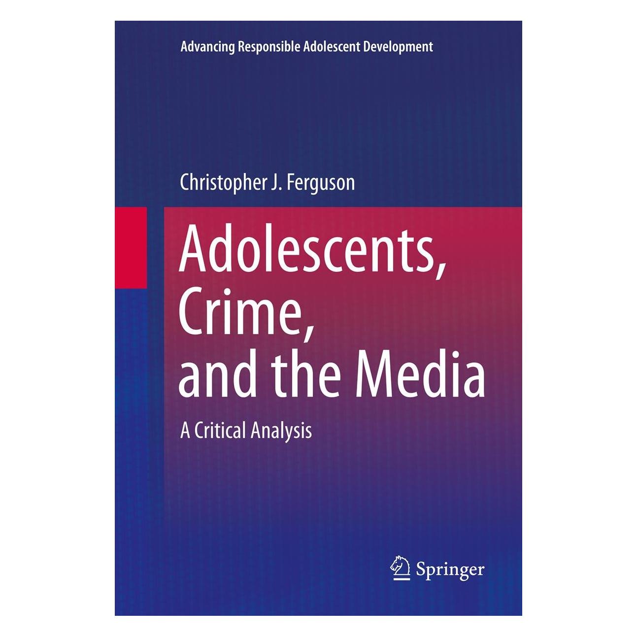 Springer Adolescents, Crime, and the Media (Englisch, Hardcover, Christopher J Ferguson, Christopher J. Ferguson) (9781461467403)
