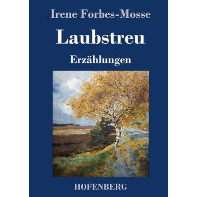 Laubstreu, Gebundene Ausgabe von Irene Forbes-Mosse, Hofenberg, 978-3-7437-3211-7