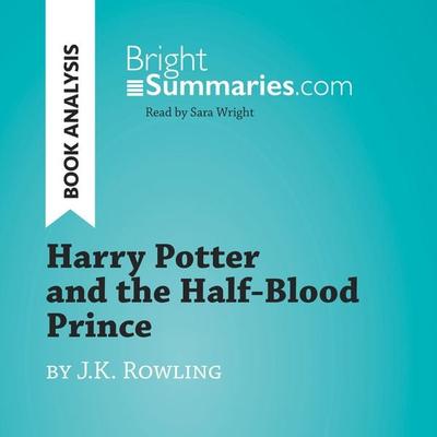 Harry Potter and the Half-Blood Prince by J.K. Rowling (Book Analysis) - Bright Summaries, Audio, 9782808033749