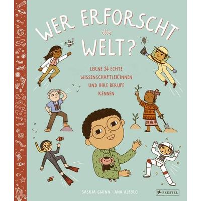 Wer erforscht die Welt?, Gebundene Ausgabe von Saskia Gwinn,Ana Albero, Prestel