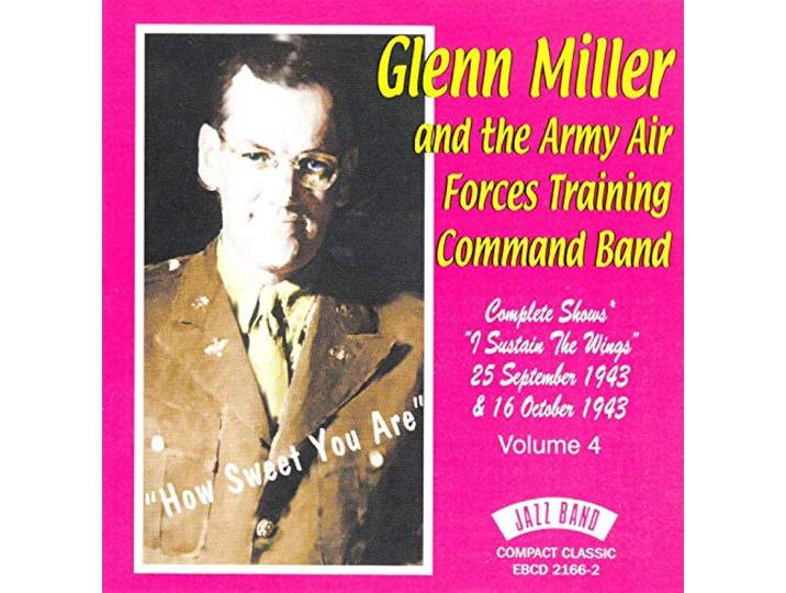 Glenn & The Army Air Forces Miller - How Sweet You Are. Complete Shows 4