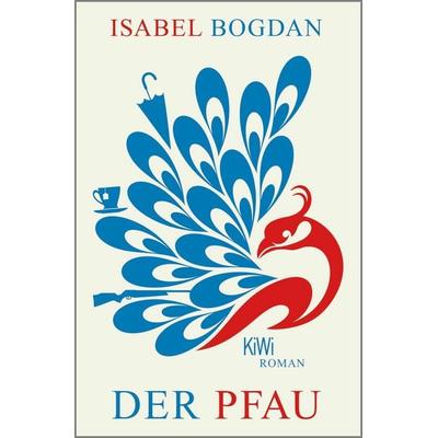 Der Pfau, Taschenbuch von Isabel Bogdan, Kiepenheuer & Witsch, 978-3-462-00772-5