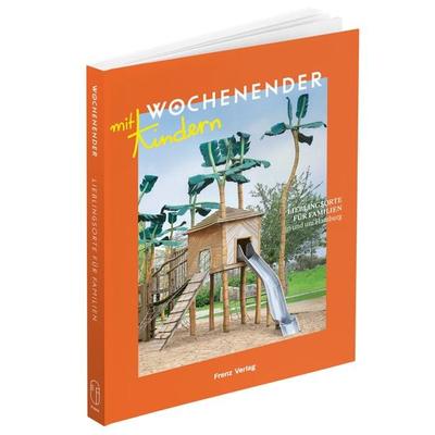 Wochenender: Lieblingsorte für Familien in und um Hamburg, Taschenbuch von Yvonne Adamek,Vivian Alterauge,Verena u. Fischer, Frenz Verlag GmbH,