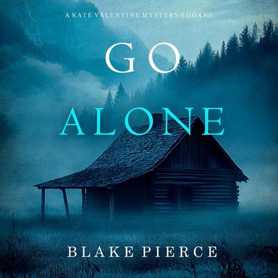 Go Alone (A Kate Valentine FBI Suspense Thriller—Book Ten) - Blake Pierce, Audio, 9798341599956
