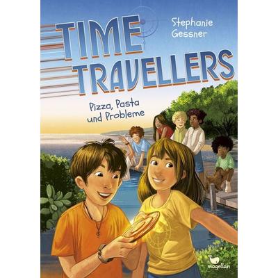 Time Travellers - Pizza, Pasta und Probleme, Gebundene Ausgabe von Stephanie Gessner, Magellan, 978-3-7348-4757-8