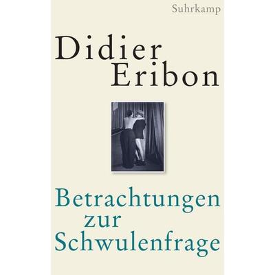 Betrachtungen zur Schwulenfrage, Gebundene Ausgabe von Didier Eribon, Suhrkamp, 978-3-518-58740-9