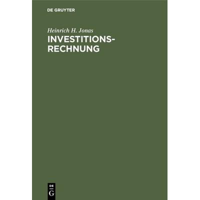 Investitionsrechnung, Gebundene Ausgabe von Heinrich H. Jonas, De Gruyter, 978-3-11-000895-1