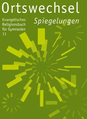 Ingrid Grill-Ahollinger - Ortswechsel 11 - Spiegelungen: Ev. Religionsbuch für Gymnasien, Ausgabe Bayern - Preis vom 30.09.2026 09:01:18 h