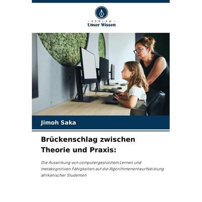 Brückenschlag zwischen Theorie und Praxis:, Taschenbuch von Jimoh Saka, Verlag Unser Wissen, 978-620-8-52672-6
