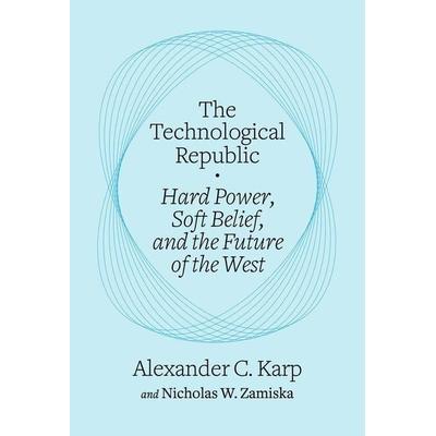 The Technological Republic, Taschenbuch von Alexander C. Karp,Nicholas W. Zamiska, Random House LLC US