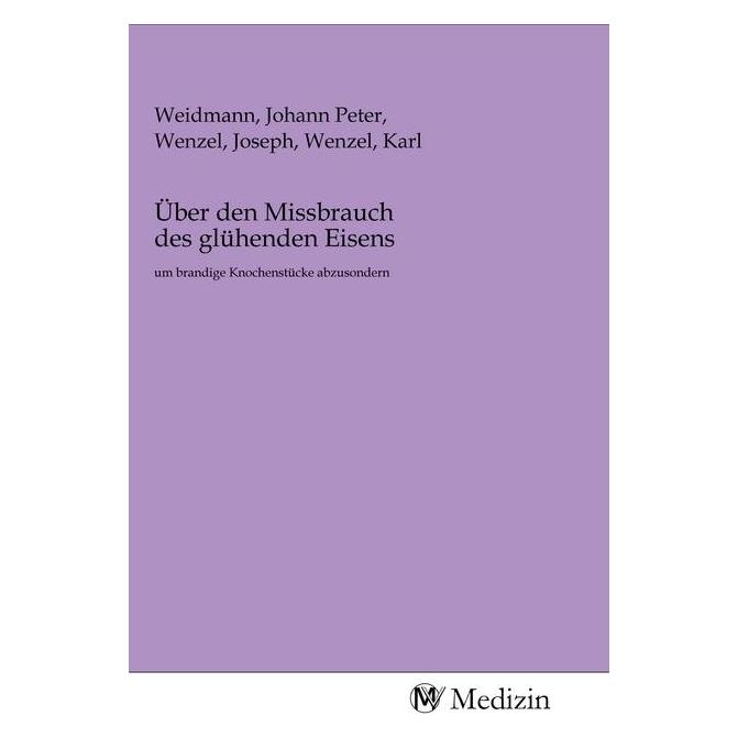 MV-Medizin Über den Missbrauch des glühenden Eisens (Karl Wenzel, 2020) (56148070)