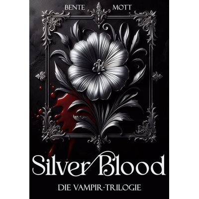Silver Blood, Taschenbuch von Bente Mott, BoD – Books on Demand, 978-3-8192-7611-8