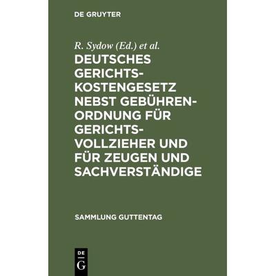 Deutsches Gerichtskostengesetz nebst Gebührenordnung für Gerichtsvollzieher und für Zeugen und Sachverständige, Gebundene Ausgabe von , De Gruyter,