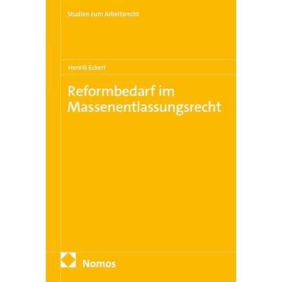 Reformbedarf im Massenentlassungsrecht, Taschenbuch von Henrik Eckert, Nomos, 978-3-7560-3341-6