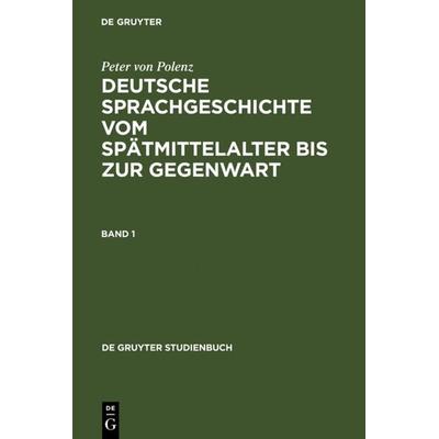 Deutsche Sprachgeschichte vom Spätmittelalter bis zur Gegenwart, Gebundene Ausgabe von Peter Polenz, De Gruyter, 978-3-11-016802-0