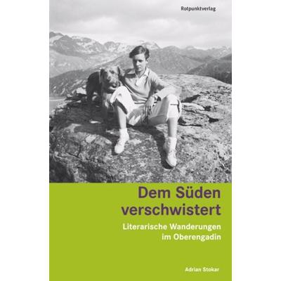 Dem Süden verschwistert, Taschenbuch von Adrian Stokar, Rotpunktverlag, 978-3-85869-464-5