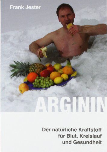 Frank Jester - Arginin: Der natürliche Kraftstoff für Blut, Kreislauf und Gesundheit - Preis vom 30.09.2026 09:01:18 h