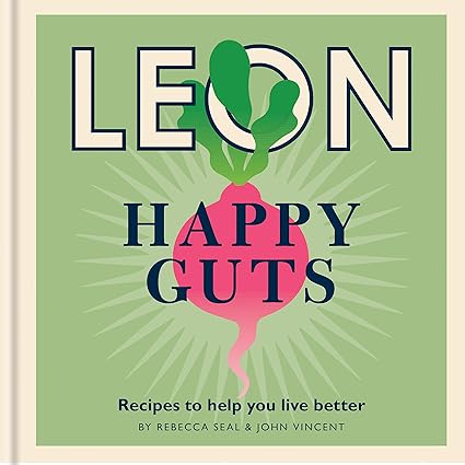 Conran Octopus Happy Leons: Leon Happy Guts by Rebecca Seal & John Vincent - Hardback Gut Health Cookbook - 100+ Microbiome-Friendly Recipes