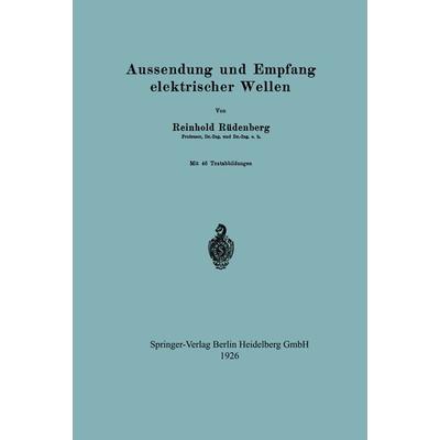 Aussendung und Empfang elektrischer Wellen, Taschenbuch von Reinhold Rüdenberg, Springer Berlin, 978-3-662-39289-8