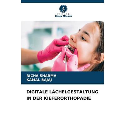 Digitale Lächelgestaltung in der Kieferorthopädie, Taschenbuch von Richa Sharma,Kamal Bajaj, Verlag Unser Wissen, 978-620-9-44971-0