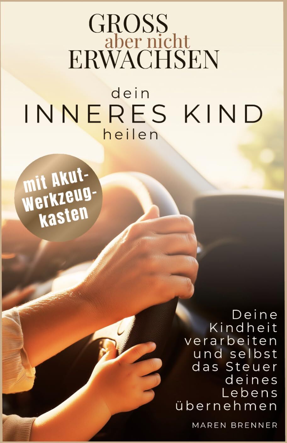 Gross aber nicht Erwachsen: Dein inneres Kind heilen - deine Kindheit verarbeiten, loslassen lernen und selbst das Steuer deines Lebens übernehmen - Preis vom 16.10.2026 11:41:07 h