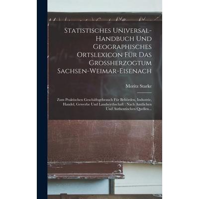 Statistisches Universal-handbuch Und Geographisches Ortslexicon Für Das Grossherzogtum Sachsen-weimar-eisenach, Gebundene Ausgabe von Moritz Starke,
