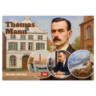 Thomas Mann. Sein Leben, seine Werke (Wandkalender 2026 DIN A3 quer), CALVENDO Monatskalender