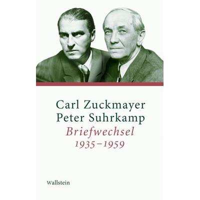 Briefwechsel 1935–1959, Gebundene Ausgabe von Peter Suhrkamp,Carl Zuckmayer, Wallstein Erfolgstitel - Belletristik und Sachbuch, 978-3-8353-5998-7