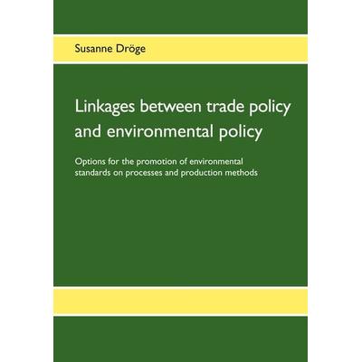 Linkages between trade policy and environmental policy, Taschenbuch von Susanne Dröge, BoD – Books on Demand, 978-3-8334-9095-8