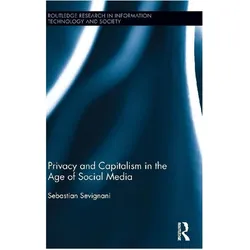 Privacy and Capitalism in the Age of Social Media, Fachbücher von Sebastian Sevignani