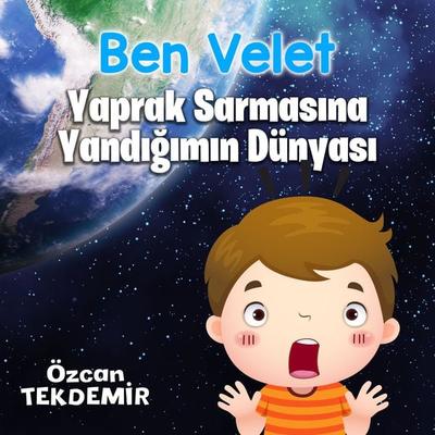 Ben Velet - Yaprak Sarmasına Yandığımın Dünyası - Özcan Tekdemir, Audio, 9786254162572