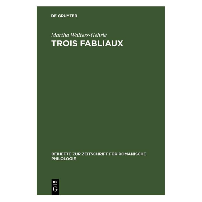 De Gruyter Walters-Gehrig:Trois fabliaux (Französisch, Hardcover, Martha Walters-Gehrig) (67773528)