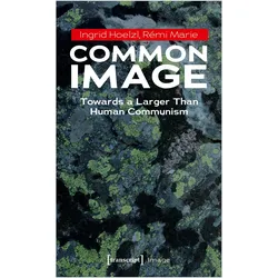 Common Image, Fachbücher von Ingrid Hoelzl, Rémi Marie