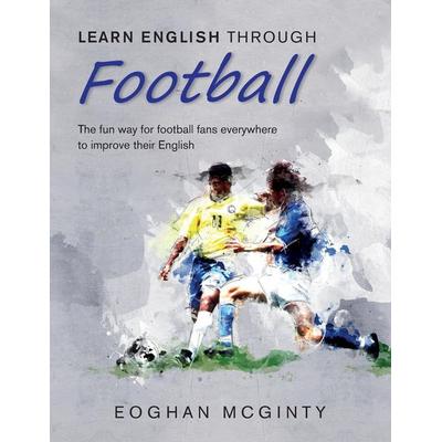Learn English Through Football, Taschenbuch von Eoghan McGinty, Eoghan McGinty, 978-1-9997486-0-9