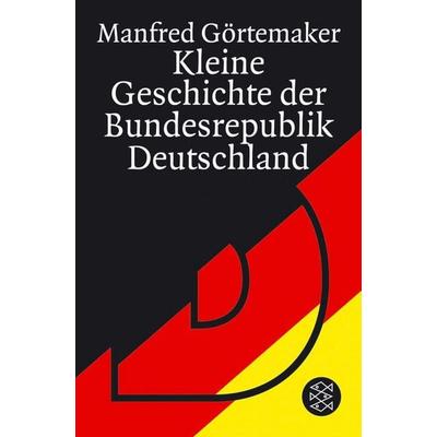 Kleine Geschichte der Bundesrepublik Deutschland, Taschenbuch von Manfred Görtemaker, Fischer Taschenbuch Verlag, 978-3-596-16039-6