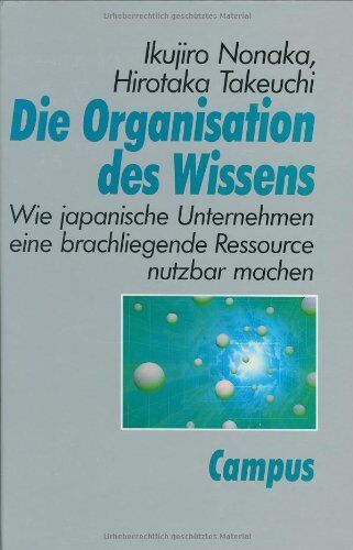 Ikujiro Nonaka - Die Organisation des Wissens: Wie japanische Unternehmen eine brachliegende Ressource nutzbar machen - Preis vom 02.10.2026 23:42:20 h