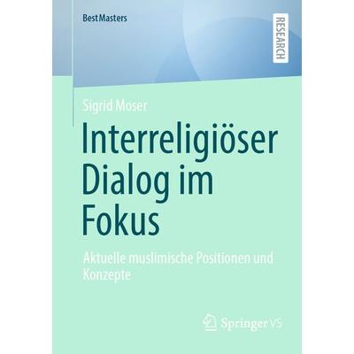 Interreligiöser Dialog im Fokus, Taschenbuch von Sigrid Moser, Springer Fachmedien Wiesbaden GmbH, 978-3-658-46721-0