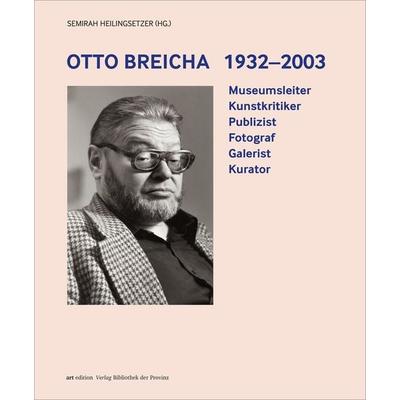 Otto Breicha 1932–2003, Gebundene Ausgabe von , Bibliothek der Provinz, 978-3-99126-255-8