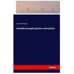 Schwäbischaugsburgisches wörterbuch, Sprachbücher von Anton Birlinger