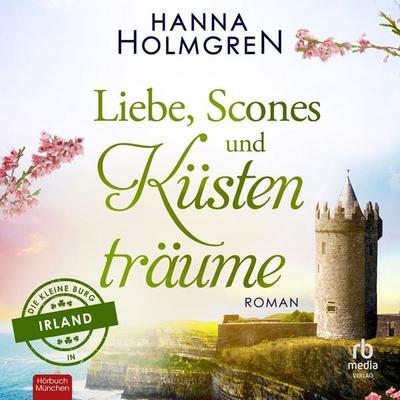 Liebe, Scones und Küstenträume - Hanna Holmgren, Audio, 9783987857201