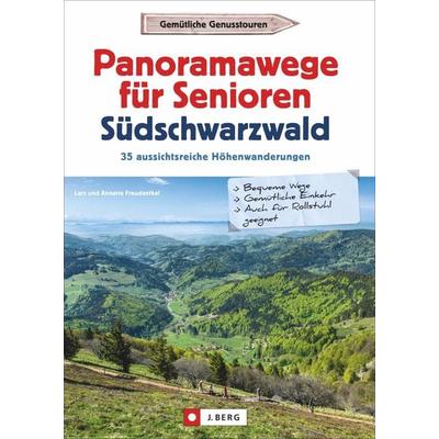 Panoramawege für Senioren Südschwarzwald, Taschenbuch von Lars und Annette Freudenthal, J. Berg bei Bruckmann, 978-3-86246-684-9