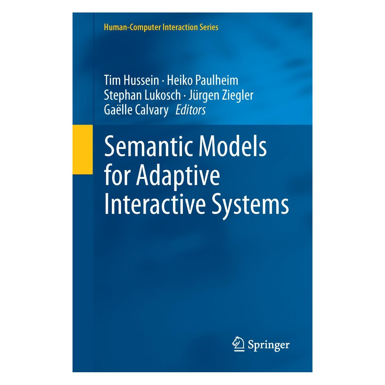 Springer Semantic Models for Adaptive Interactive Systems (Englisch, Hardcover, Gaëlle Calvary, Heiko Paulheim, Jürgen Ziegler, Stephan Lukosch, Tim Hussein) (9781447153009)