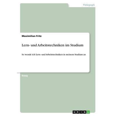 Lern- und Arbeitstechniken im Studium, Taschenbuch von Maximilian Fritz, GRIN, 978-3-668-52805-5