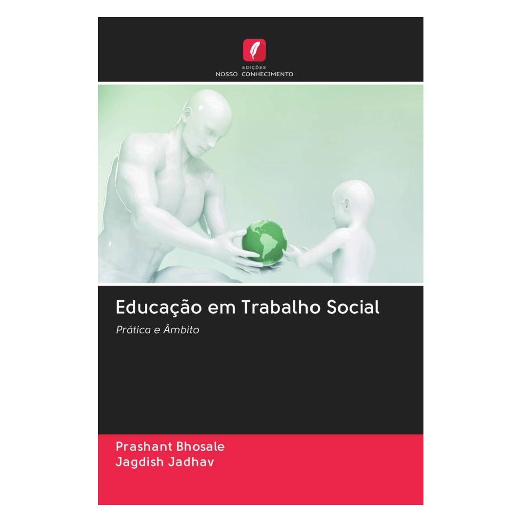 Edicoes Nosso Conhecimento Educação em Trabalho Social (Softcover, Jagdish Jadhav, Prashant Bhosale) (56169801)